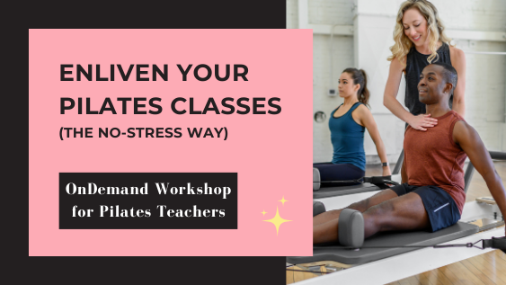 Enliven Your Pilates Classes on-demand workshop for Pilates Teachers