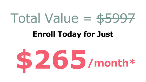 Total Value = $5997 Enroll Today for Just $265/month*