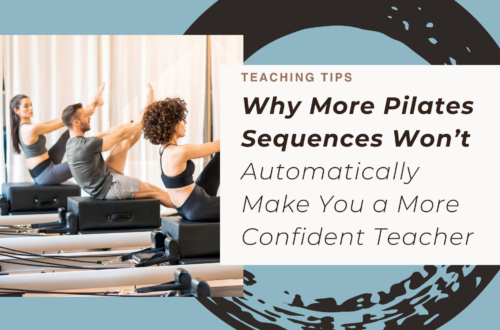 Why More Pilates Sequences Won’t Automatically Make You a More Confident Teacher